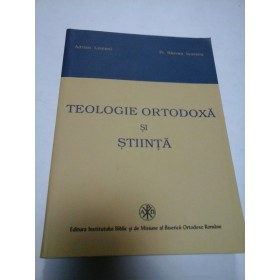 TEOLOGIE ORTODOXA SI STIINTA - Adrian Lemeni , Razvan Ionescu